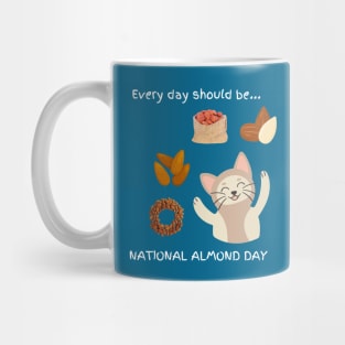 Every day should be 'National Almond Day' Mug